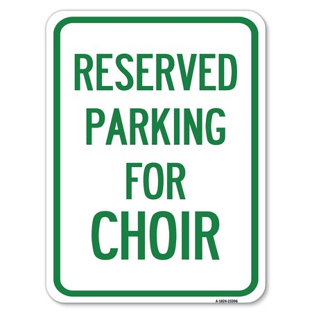 Signmission Parking Reserved for Choir Heavy-Gauge Aluminum Rust Proof Parking Sign, 18" x 24", A-1824-23396 A-1824-23396